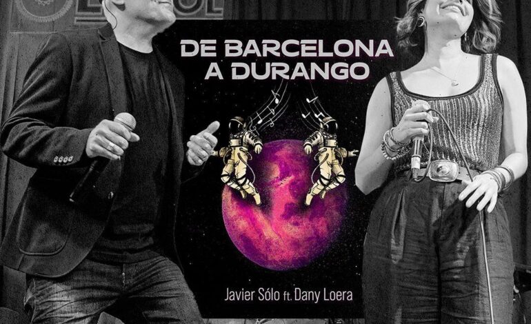 JAVIER SÓLO Y DANY LOERA lanzan este viernes 21/jun su nuevo sencillo "DE BARCELONA A DURANGO