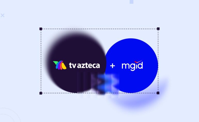 TV Azteca elige a MGID para impulsar su estrategia de monetización.