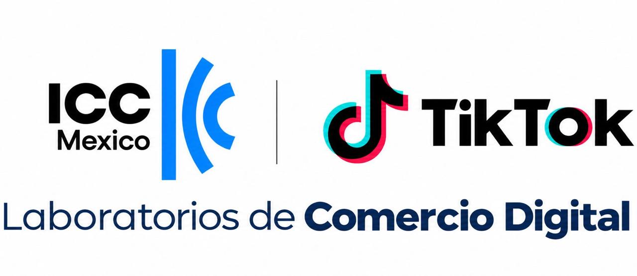ICC y TikTok impulsarán en México el crecimiento de las MIPYMES con Laboratorios de Comercio Digital