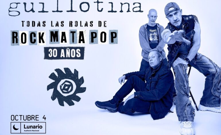 Guillotina celebra 30 años de Rock Mata Pop este domingo en el Lunario